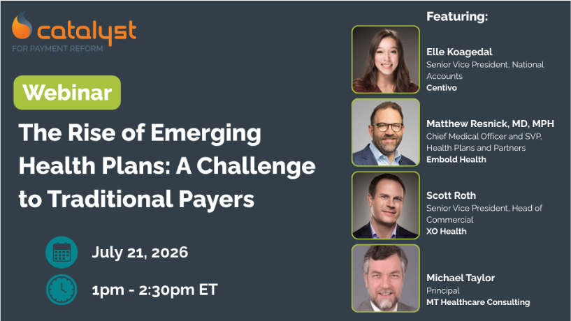 Banner for a Catalyst webinar: The Rise of Emerging Health Plans: A Challenge to Traditional Payers, July 21, 2026, 1pm–2:30pm ET, with four speakers on the right.